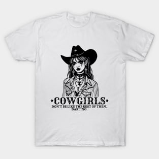 Cowgirls, Don't be like the rest of them, Darling. Motivational and Inspirational Quote. Vintage. Cowgirls western. Country girl T-Shirt